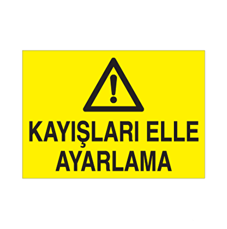 Kayışları Elle Ayarlama Uyarı Levhası