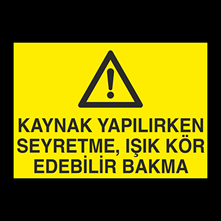 Kaynak Yapılırken Seyretme Uyarı Levhası