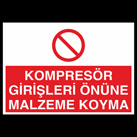 Kompresör Girişleri Önüne Malzeme Koyma Uyarı Levhası