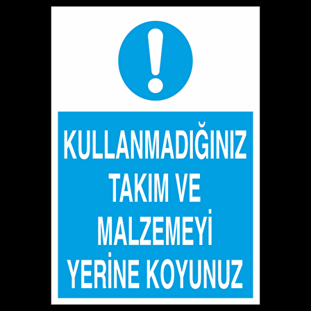 Kullanmadıgını Takım Ve Malzemeyi Yerine Koyunuz Uyarı Levhası