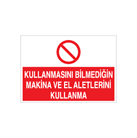 Kullanmsını Bilmediginiz El Ve Makineleri Kullanma Uyarı Levhası