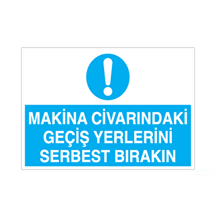 Makine Civarındaki Geçiş Yerlerini Serbest Bırakın Uyarı Levhası