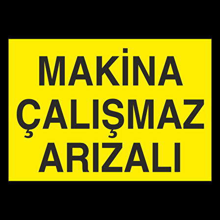 Makine Çalışmaz Arızalı Uyarı Levhası