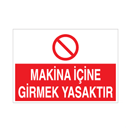 Makine İçine Girmek Yasaktır Uyarı Levhası