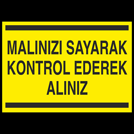 Malınızı Sayarak Kontrol Ederek Alınız Uyarı Levhası