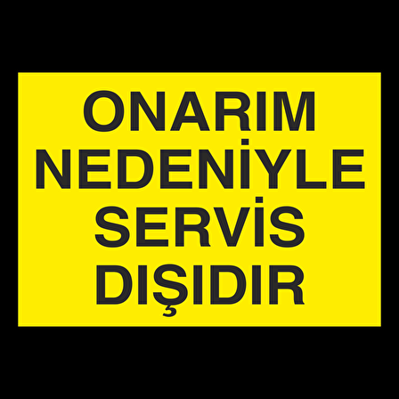 Onarım Nedeniyle Servis Dışıdır Uyarı Levhası