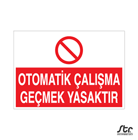 Otomatik Çalışma Geçmek Yasaktır Uyarı Levhası