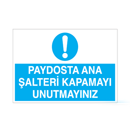 Paydosta Ana Şalteri Kapamayı Unutma Uyarı Levhası