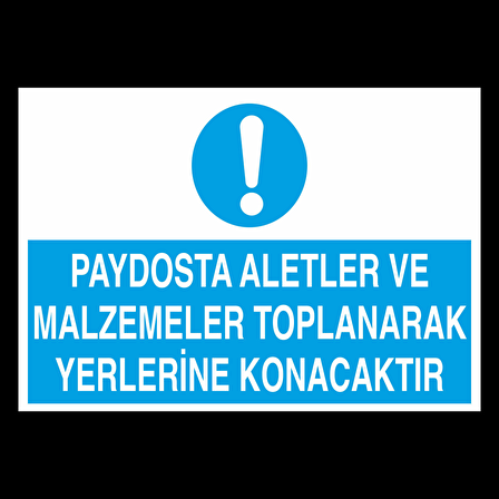 Paydosta Aletler Ve Malzemete Toplanarak Yerlerine Konacaktır Uyarı Levhası