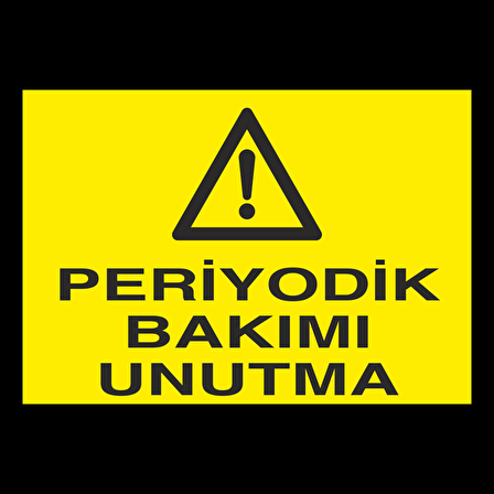 Periyodik Bakımı Unutmayın Uyarı Levhası