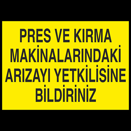 Pers Ve Kırma Makinelerindaki Arızayı Yekilisine Bildiriniz Uyarı Levhası