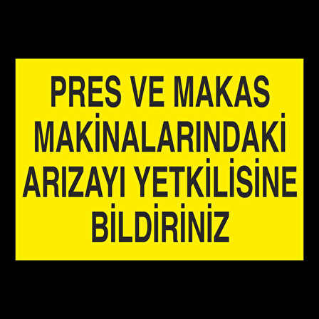 Pers Ve Makas Makinelerindaki Arızayı Yetkilisine Bildiriniz Uyarı Levhası