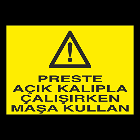 Perste Açık Kalıpla Çalışırken Maşa Kullan Uyarı Levhası