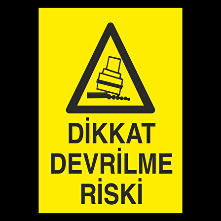 Dikkat Devrilme Riski Uyarı Levhası