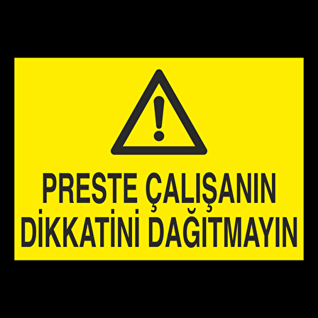 Preste Çalışanın Dikkatini Dağıtmayın Uyarı Levhası