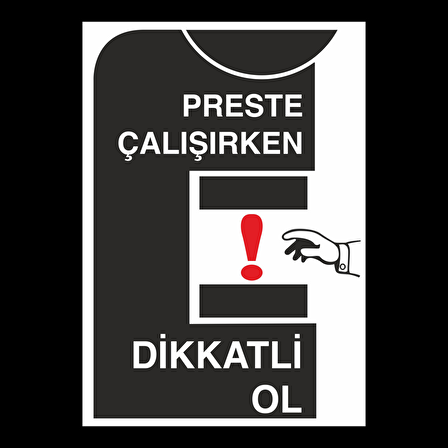 Preste Çalışırken Dikkatli Ol Uyarı Levhası