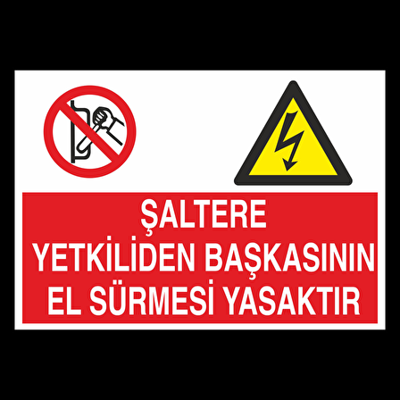 Şaltere Yetkiliden Başka El Sürmesi Yasaktır Uyarı Levhası