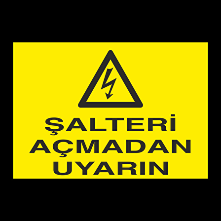 Şalteri Açmadan Uyarın Uyarı Levhası