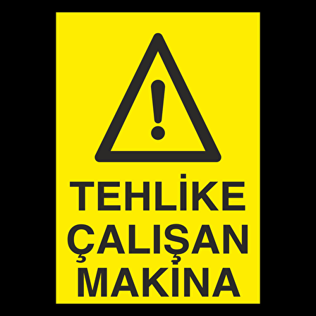 Tehlike Çalışan Makina Uyarı Levhası