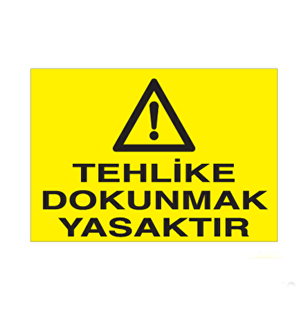 Tehlike Dokunmak Yasaktır Uyarı Levhası
