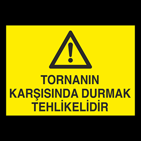 Tornanın Karşısında Durmak Tehlikelidir Uyarı Levhası