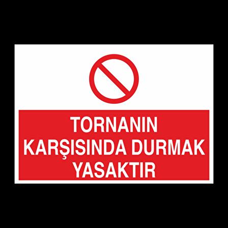 Tornanın Karşısında Durmak Yasaktır Uyarı Levhası