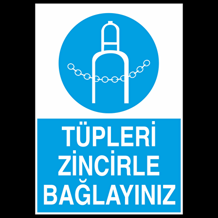 Tüpleri Zincile Bağlayınız Uyarı Levhası