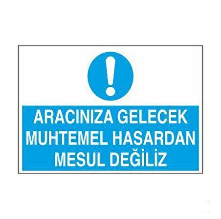 Aracınıza Gelecek Hasardan Mesul Değiliz Uyarı Levhası