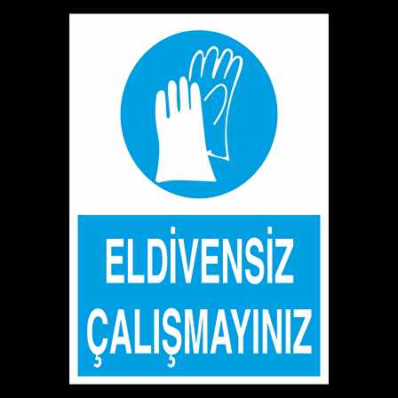 Eldivensiz Çalışmayın Uyarı Levhası