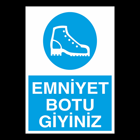 Emniyet Botu Giyiniz Uyarı Levhası