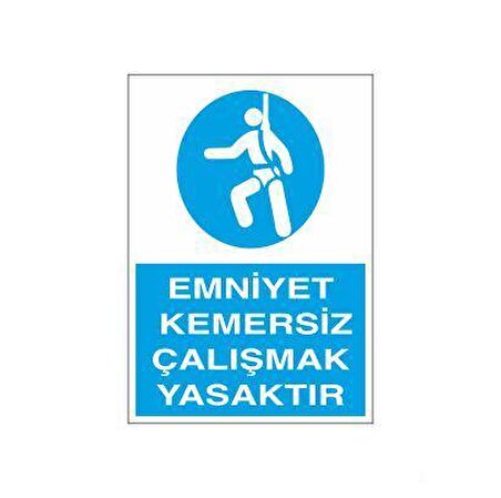 Emniyet Kemersiz Çalışmak Yasaktır Uyarı Levhası