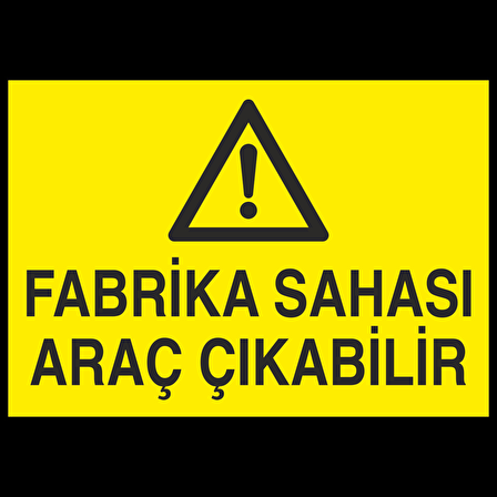 Fabrika Sahası Araç Çıkabilir Uyarı Levhası