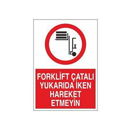 Forklift Çatalı Yukarda İken Hareket Etmeyin Uyarı Levhası