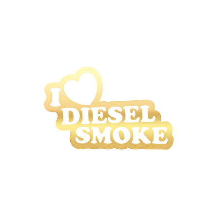 I Love Diesel Smoke Araba Sticker 17x17 Cm Gold