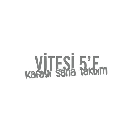 Vitesi 5'e Kafayı Sana Taktım Araba Sticker 17x17 Cm Gri