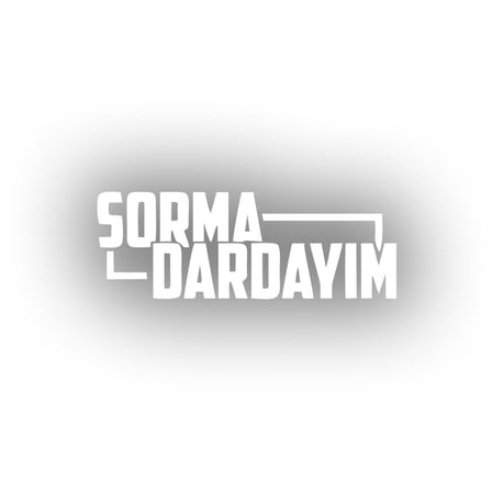 Sorma Dardayım Araba Sticker 17x17 Cm Beyaz
