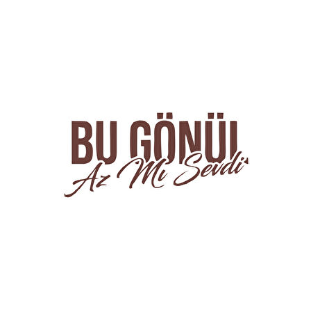Bu Gönül Az Mı Sevdi Araba Sticker 17x17 Cm Kahverengi