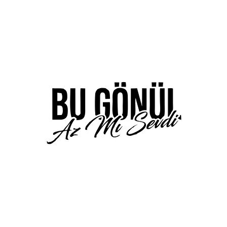 Bu Gönül Az Mı Sevdi Araba Sticker 17x17 Cm Siyah