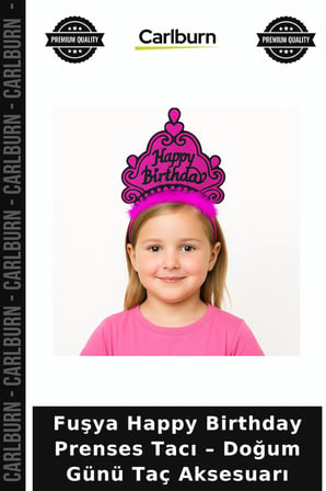 Fuşya Happy Birthday Prenses Tacı – Doğum Günü Taç Aksesuarı Parti Ürünü Kutlama Objesi