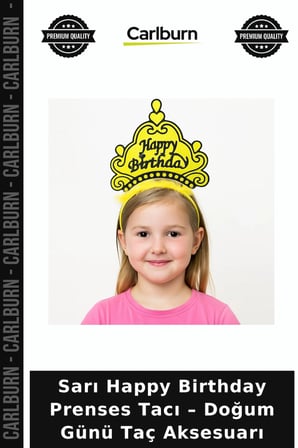 Sarı Happy Birthday Prenses Tacı – Doğum Günü Taç Aksesuarı Parti Süsü Eğlence Ürünü
