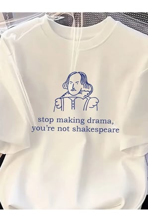 Drama Yapma, Sen Shakespeare Değilsin Baskılı Unisex Oversize T-shirt