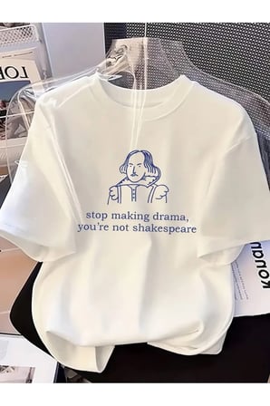 Drama Yapma, Sen Shakespeare Değilsin Baskılı Unisex Oversize T-shirt