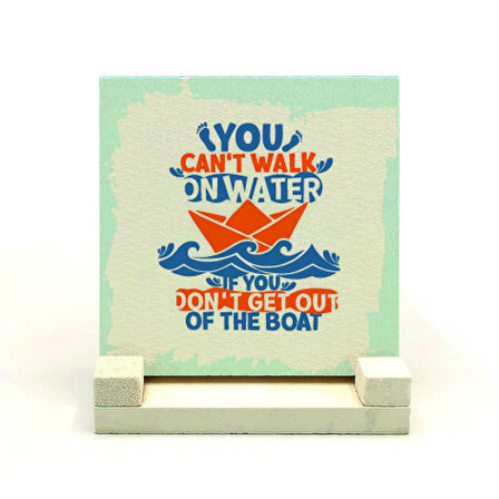 “Tekneden inmezsen suda yürüyemezsin” Baskılı Doğaltaş Masaüstlük