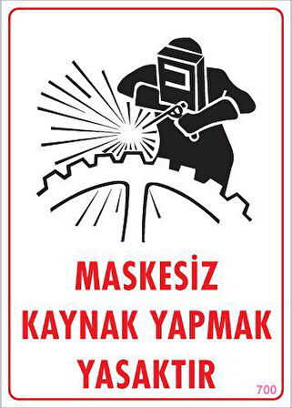 Maskesiz Kaynak Yapma Uyarı Levhası 25x35 KOD:700