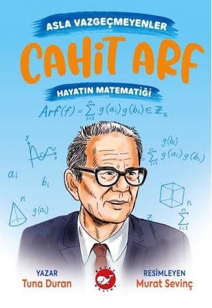 Asla Vazgeçmeyenler: Cahit Arf - Hayatın Matematiği