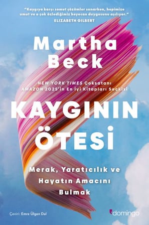 Kaygının Ötesi: Merak, Yaratıcılık ve Hayatın Amacını Bulmak