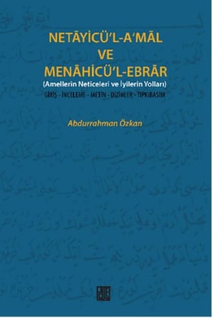 Necayicü'l-A'mal ve Menahicü'l-Ebrar (Amellerin Neticeleri ve İyilerin Yolları)  Giriş-İnceleme-