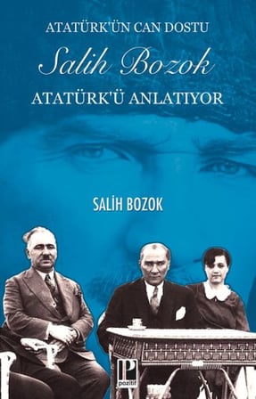 Atatürk’ün Can Dostu Salih Bozok Atatürk’ü Anlatıyor