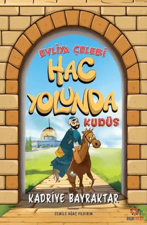 Evliya Çelebi Hac Yolunda - Kudüs