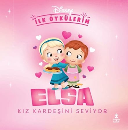 Disney İlk Öykülerim - Elsa Kız Kardeşini Seviyor